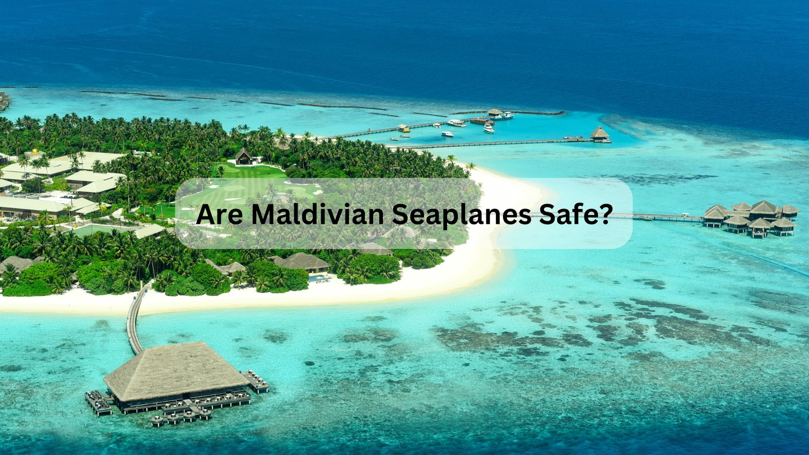 Are Maldivian Seaplanes Safe?