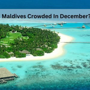 Is Maldives Crowded In December?