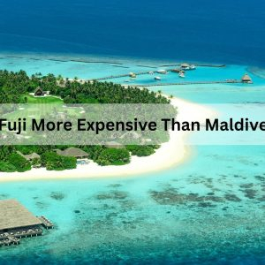 Is Fuji More Expensive Than Maldives?