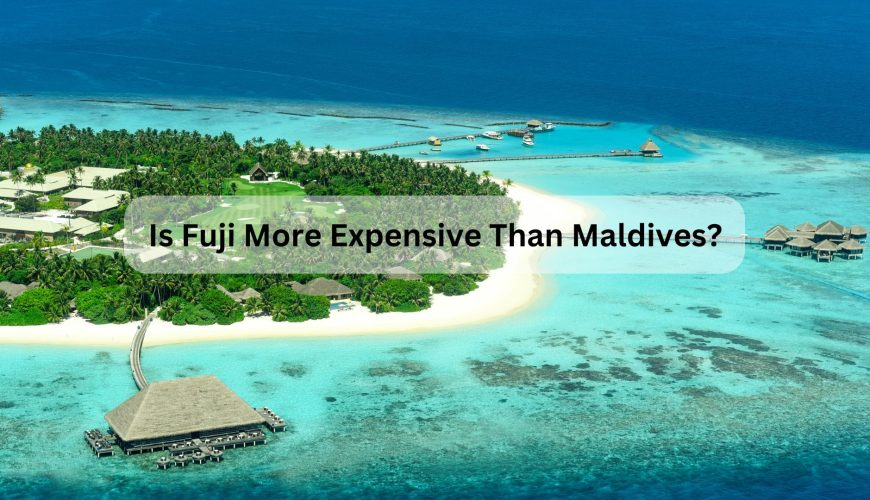 Is Fuji More Expensive Than Maldives?