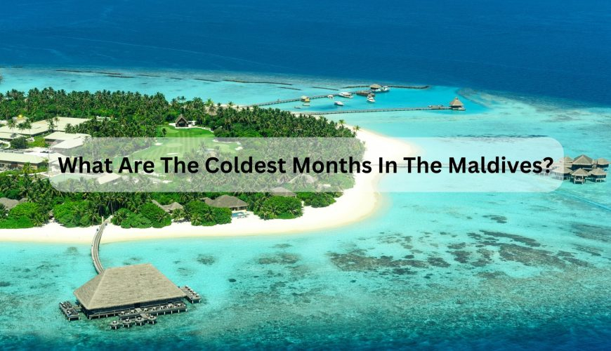 What Are The Coldest Months In The Maldives?