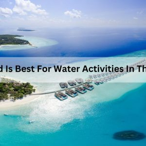 Which Island Is Best For Water Activities In The Maldives?