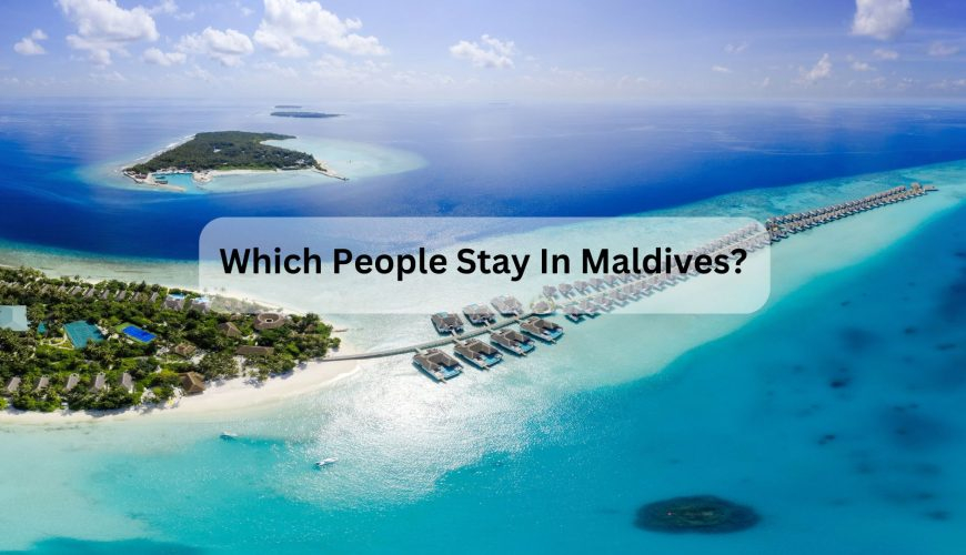 Which People Stay In Maldives?
