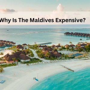 Why Is The Maldives Expensive?
