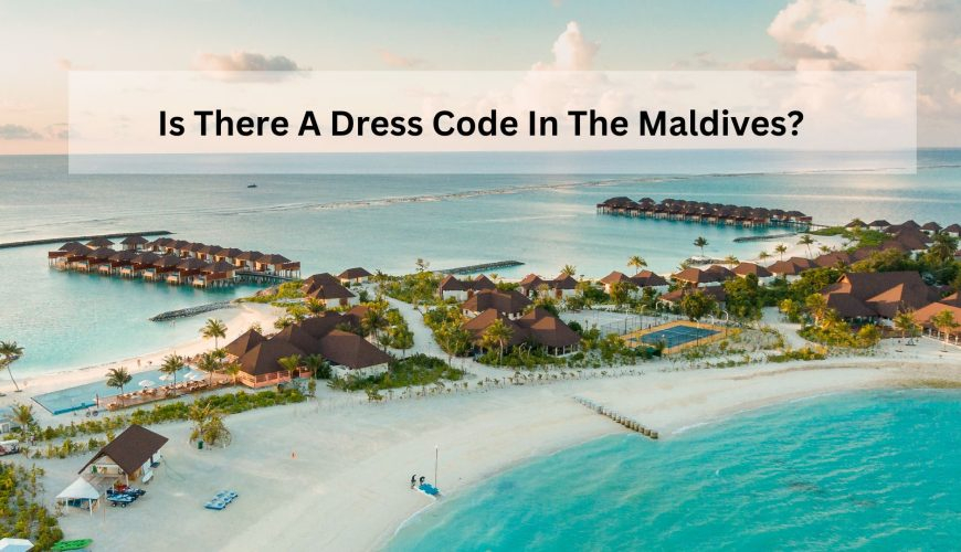 Is There A Dress Code In The Maldives?