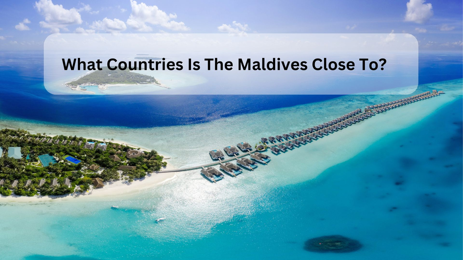 What Countries Is The Maldives Close To?