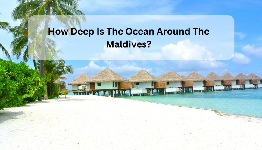 How Deep Is The Ocean Around The Maldives?