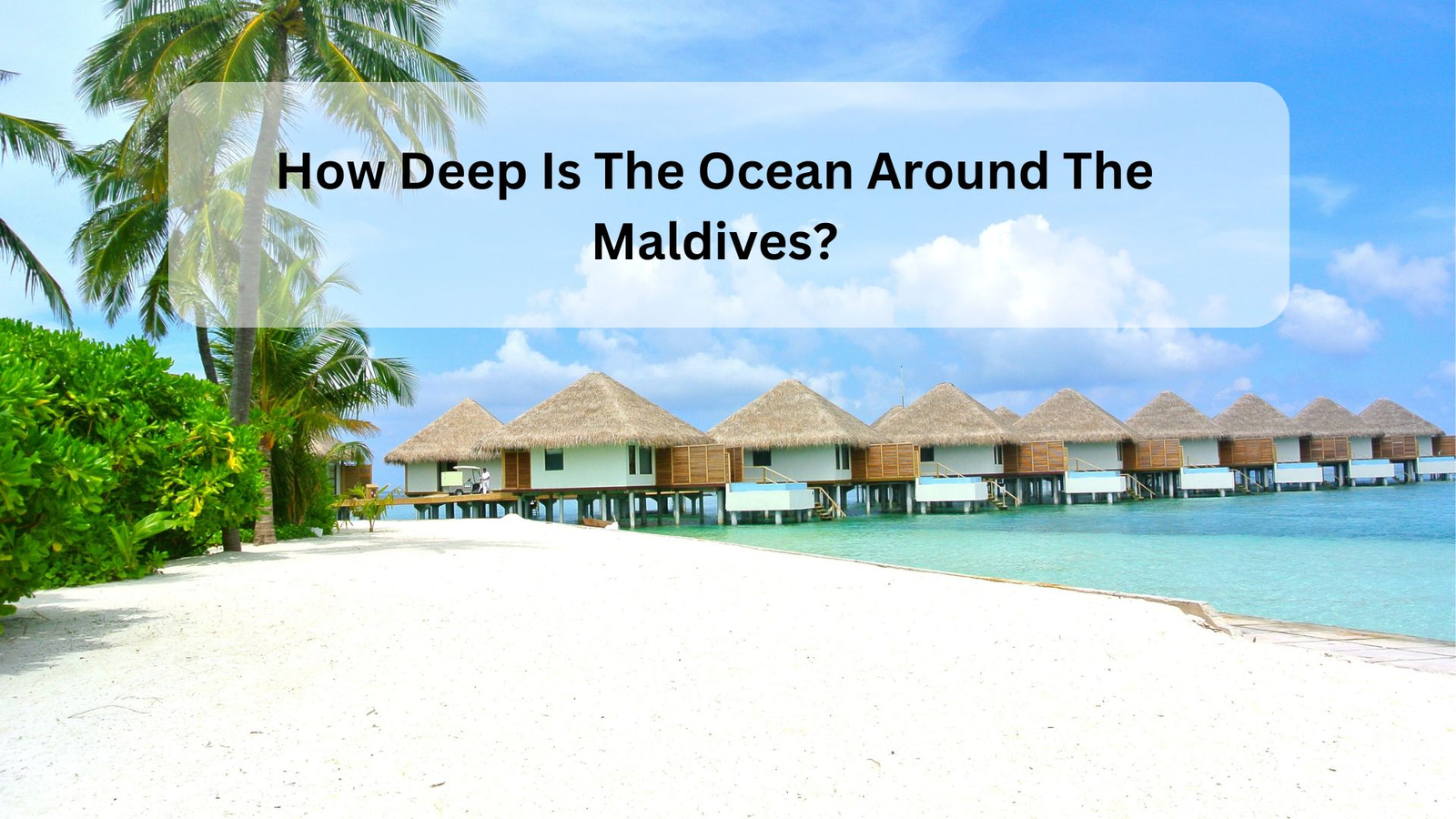 How Deep Is The Ocean Around The Maldives?