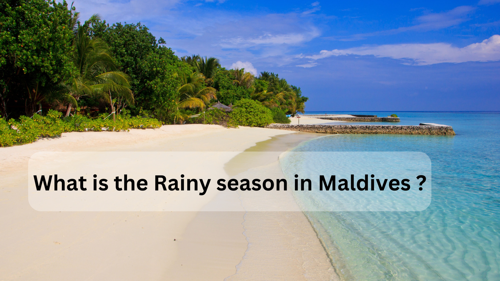 What is the Rainy season in Maldives ?